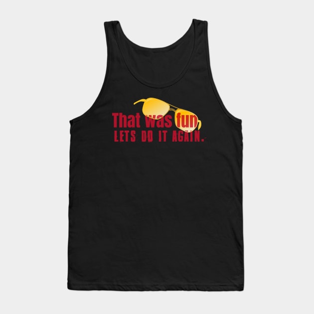 That Was Fun Tank Top by helloholly_d
